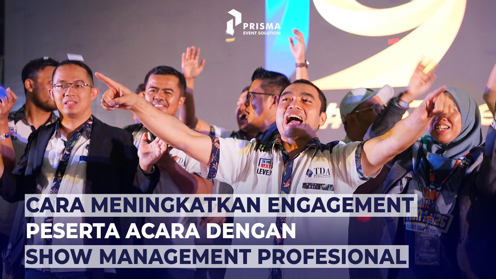 Cara Meningkatkan Engagement Peserta Acara dengan Show Management Profesional